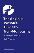 Cover: The Anxious Person's Guide to Non-Monogamy - Jkp Graphic Edition - Jessica Kingsley Publishers