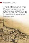 Cover: The Estate and the Country House in Scotland, circa 1700 - Scotland's Land