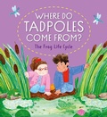 Cover: Where Do Tadpoles Come From? The Frog Life Cycle - Franklin Watts Ltd