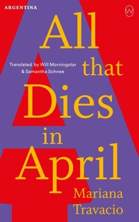 Enlarge image Cover: All That Dies In April - World Editions