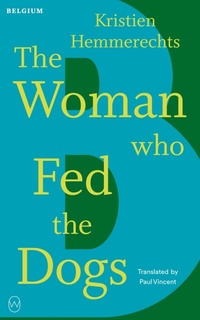 Enlarge image Cover: The Woman Who Fed the Dogs - World Editions