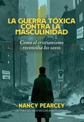 Cover: La Guerra T&oacute;xica Contra La Masculinidad - Editorial Jucum
