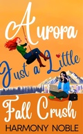 Cover: Just a Little Fall Crush (Aurora's Wilderness Love, #2) - truelovewriters