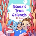 Cover: Oscar's True Friends - A 2 Z Press LLC