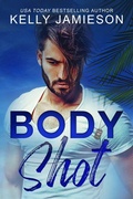 Cover: Body Shot (Last Shot, #1) - Kelly Jamieson, Inc.
