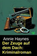Cover: Der Zeuge auf dem Dach: Kriminalroman - Uksak E-Books