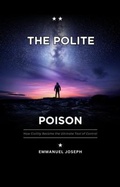 Cover: The Polite Poison, How Civility Became the Ultimate Tool of Control - Emmanuel Joseph