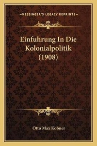 Abbildung von: Einfuhrung In Die Kolonialpolitik (1908) - Kessinger Publishing