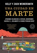 Cover: Una Ciudad En Marte. &iquest;Podemos Colonizar El Espacio, Deber&iacute;amos Hacerlo Y... Realmente Lo Hemos Pensado Bien? / A City on Mars - Prh Grupo Editorial