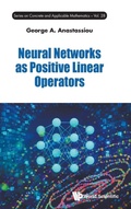 Cover: Neural Networks As Positive Linear Operators - World Scientific Publishing Co Pte Ltd