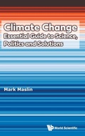 Cover: Climate Change: Essential Guide To Science, Politics And Solutions - World Scientific Publishing Co Pte Ltd
