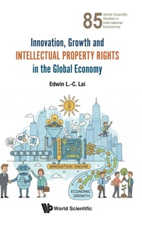 Enlarge image Cover: Innovation, Growth And Intellectual Property Rights In The Global Economy - World Scientific Publishing Co Pte Ltd