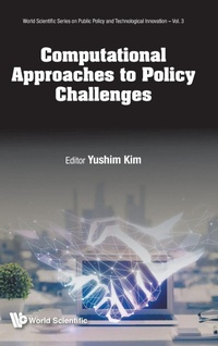 Enlarge image Cover: Computational Approaches To Policy Challenges: Novel Methods And Applications - World Scientific Publishing Co Pte Ltd