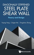 Cover: Diagonally Stiffened Steel Plate Shear Wall: Theory And Design - World Scientific Publishing Co Pte Ltd