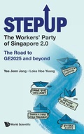 Cover: Stepup: The Workers' Party Of Singapore 2.0: The Road To Ge2025 And Beyond - World Scientific Publishing Co Pte Ltd