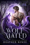 Cover: Wolf Mated (Luna Marked, #3) - Heather Renee