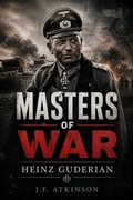 Cover: Masters of War: Heinz Guderian - J.F. Publishing