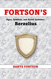 Enlarge image Cover: Fortson's Signs, Symbols, and Secret Societies: Berzelius - Dante Fortson