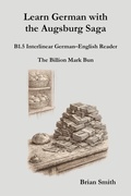 Cover: Learn German with the Augsburg Saga - B1.5 Interlinear German-English Reader (Learn German with the Augsburg Saga - Interlinear German-English, #17) - German Learning Press