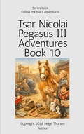 Cover: Tsar Nicolai Pegasus III Adventures Book 10 - Helge Thorsen