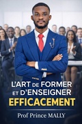 Cover: L'Art de Former et d'Enseigner Efficacement - Prof Prince MALLY