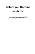 Cover: Before you Become an Actor - Jairoop Jeevan