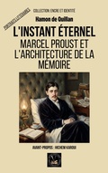 Cover: L'instant &eacute;ternel : Marcel Proust et l'architecture de la m&eacute;moire (Encre et identit&eacute; : portraits litt&eacute;raires) - Global East-West Ltd
