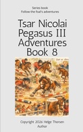 Cover: Tsar Nicolai Pegasus III Adventures Book 8 - Helge Thorsen