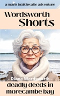 Cover: Deadly Deeds in Morecambe Bay (Wordsworth Shorts, #45) - Baggy Bottom Books
