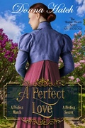 Cover: A Perfect Love (Rogue Hearts, #2) - Donna Hatch