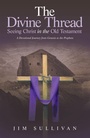 Cover: The Divine Thread Seeing Christ in the Old Testament - WestBow Press