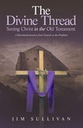 Cover: The Divine Thread Seeing Christ in the Old Testament - WestBow Press