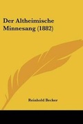 Cover: Der Altheimische Minnesang (1882) - Kessinger Publishing
