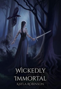 Enlarge image Cover: Wickedly Immortal - Kayla Robinson