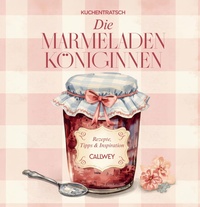 Bild vergrößern Bild: Die Marmeladen-Königinnen - Callwey