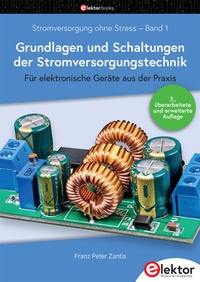 Bild vergrößern Bild: Stromversorgung ohne Stress / Grundlagen und Schaltungen der Stromversorgungstechnik - Elektor