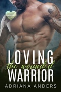 Cover: Loving the Wounded Warrior (Love at Last, #2) - Adriana Anders