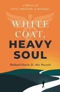 Cover: White Coat, Heavy Soul - Harris Medical Consultants, LLC.