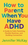Cover: How to Parent When You Have ADHD - Rockcliffe Books