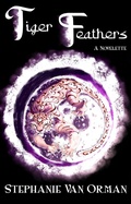 Cover: Tiger Feathers - Stephanie Van Orman