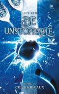 Cover: Be unstoppable - tome 1 - Coeurs rivaux - Hachette Romans
