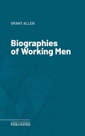 Cover: Biographies of Working Men - Science & Technology Publishing