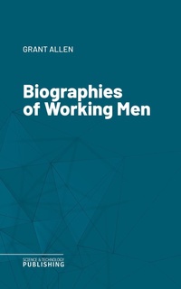 Enlarge image Cover: Biographies of Working Men - Science & Technology Publishing
