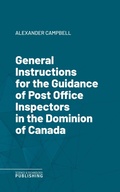 Cover: General Instructions for the Guidance of Post Office Inspectors in the Dominion of Canada - Science & Technology Publishing