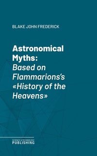 Enlarge image Cover: Astronomical Myths - Science & Technology Publishing