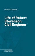Cover: Life of Robert Stevenson, Civil Engineer - Science & Technology Publishing
