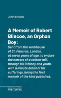 Cover: A Memoir of Robert Blincoe, an Orphan Boy - Science & Technology Publishing