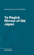 Cover: Ye Magick Mirrour of Old Japan - Science & Technology Publishing