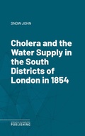 Cover: Cholera and the Water Supply in the South Districts of London in 1854 - Science & Technology Publishing