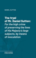 Cover: The tryal of Mr. Daniel Sutton - Science & Technology Publishing